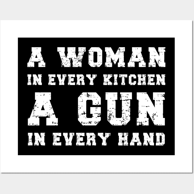 A Woman In Every Kitchen A Gun In Every Hand Wall Art by DesignergiftsCie